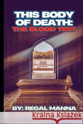 This Body Of Death: The Blood Test Manna, Regal 9798231058020 Regal Manna - książka