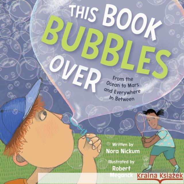 This Book Bubbles Over: From the Ocean to Mars and Everywhere in Between Nora Nickum Robert Meganck 9781682637319 Peachtree Publishers - książka