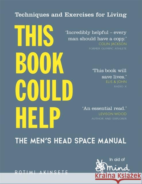 This Book Could Help: The Men's Head Space Manual – Techniques and Exercises for Living Rotimi Akinsete 9781789291315 Michael O'Mara Books Ltd - książka