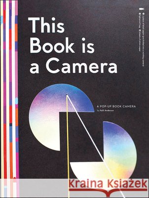 This Book is a Camera: A Pop-Up Book Camera Anderson, Kelli 9780997175905 Katherine Small Gallery - książka