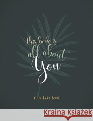 This Book is All About You: Your Baby Book Punita Rice Happy Mom Guide 9781087035512 Independently Published - książka