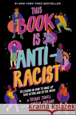 This Book Is Anti-Racist: 20 Lessons on How to Wake Up, Take Action, and Do the Work Jewell, Tiffany 9780711245211 Frances Lincoln Ltd - książka