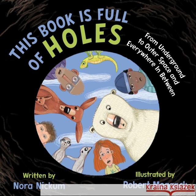 This Book Is Full of Holes: From Underground to Outer Space and Everywhere In Between Nora Nickum 9781682636008  - książka