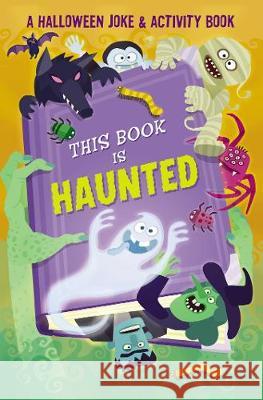 This Book Is Haunted!: A Halloween Joke & Activity Book Editors of Silver Dolphin Books          Eric Hanson 9781684127153 Silver Dolphin Books - książka