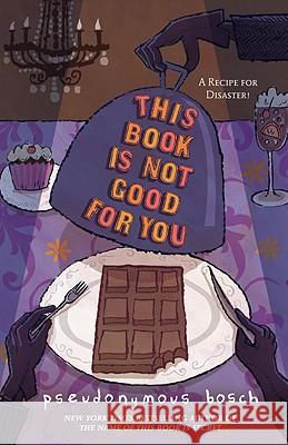 This Book Is Not Good for You Bosch, Pseudonymous 9780316040853 Little, Brown Books for Young Readers - książka