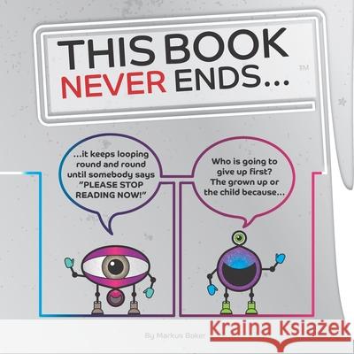 This Book Never Ends...: It just goes On 'N' On Mark Baker   9780993327551 Mark Baker - książka