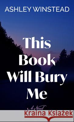 This Book Will Bury Me Ashley Winstead 9781420527162 Thorndike Press Large Print - książka