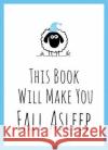 This Book Will Make You Fall Asleep: Tips, Quotes, Puzzles and Sheep-Counting to Help You Snooze Summersdale Publishers 9781786859976 Octopus Publishing Group