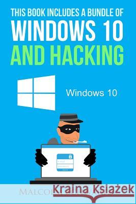 This Books Includes a Bundle of Windows 10 and Hacking MR Malcolm Schwartz 9781539136828 Createspace Independent Publishing Platform - książka