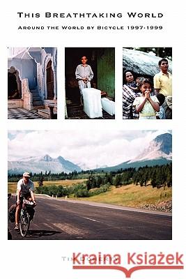 This Breathtaking World: Around the World by Bicycle 1997 - 1999 Tim Doherty 9781445221502 Lulu Press - książka