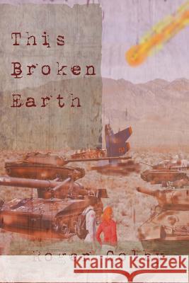 This Broken Earth Roger Dean Colby 9780989684125 Roger Colby - książka