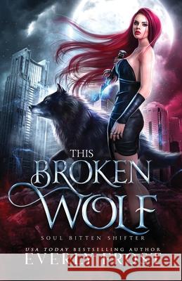 This Broken Wolf Everly Frost 9780645028317 Ever Realm Books - książka