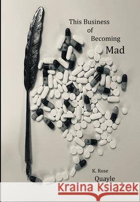 This Business of Becoming Mad K. Rose Quayle 9780578265094 Katherine R Quayle - książka