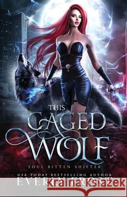 This Caged Wolf: Soul Bitten Shifter 3 Everly Frost 9780645028331 Ever Realm Books - książka