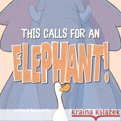 This Calls for an Elephant! Christopher Muggridge Christopher Muggridge 9781069075505 Mug & Monster Press - książka