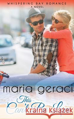 This Can't Be Love Maria Geraci 9781548367275 Createspace Independent Publishing Platform - książka