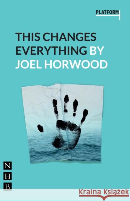 This Changes Everything Joel Horwood 9781848425002 NICK HERN BOOKS - książka