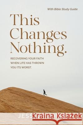 This Changes Nothing: Recovering Your Faith When Life Has Thrown You Its Worst Jessica Long 9781991299918 Torn Curtain Publishing - książka