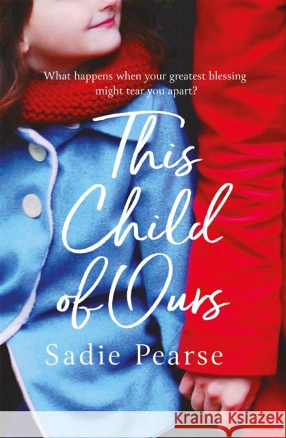 This Child of Ours: 'Broke my heart and gently pieced it back together' CATHY BRAMLEY Sadie Pearse 9780751563788 Little, Brown Book Group - książka