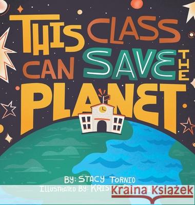 This Class Can Save the Planet Stacy Tornio Kristen Brittain 9781736693421 Stacy Tornio - książka