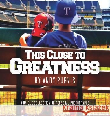 This Close To Greatness Andy Purvis 9781545611661 Xulon Press - książka