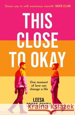 This Close to Okay Leesa Cross-Smith 9781398718630 Orion Publishing Co - książka