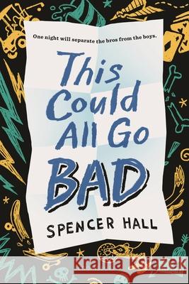 This Could All Go Bad Spencer Hall 9781547618118 Bloomsbury YA - książka