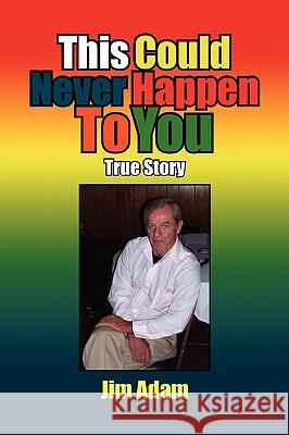 This Could Never Happen to You Jim Adam 9781441530271 Xlibris Corporation - książka