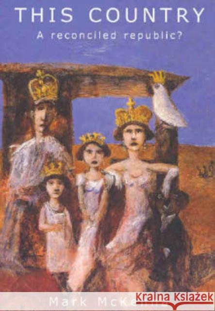 This Country: A Reconciled Republic? McKenna, Mark 9780868405513 UNSW Press - książka