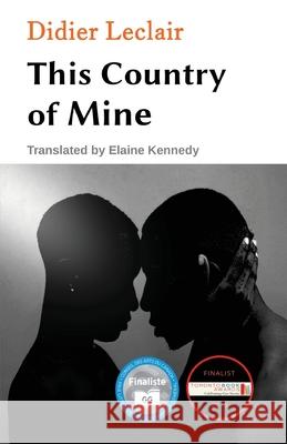 This Country of Mine Didier Leclair, Ian Thomas Shaw, Elaine Kennedy 9781928049524 Deux Voiliers Publishing - książka