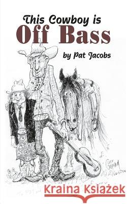 This Cowboy is Off Bass Jacobs, Pat 9781533070883 Createspace Independent Publishing Platform - książka