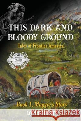This Dark and Bloody Ground Lori Roberts 9781737059707 Crecelius Haus Publishing - książka