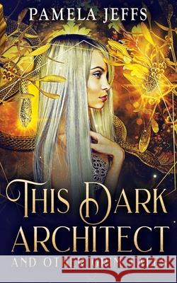 This Dark Architect and Other Grim Tales Pamela Jeffs 9780645312782 Four Ink Press - książka