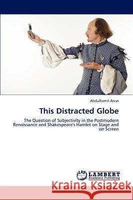 This Distracted Globe Abdulhamit Arvas 9783846587188 LAP Lambert Academic Publishing - książka