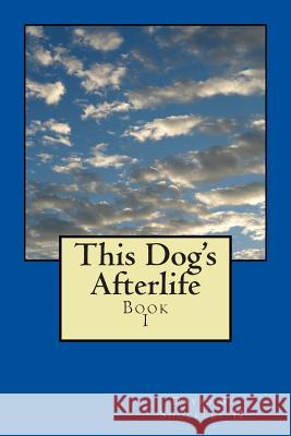 This Dog's Afterlife David Shockley 9781503276833 Createspace - książka