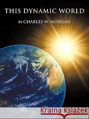 This Dynamic World Charles W. Morgan 9781449067168 Authorhouse - książka