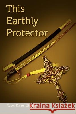 This Earthly Protector Roger Darrell Starnes 9781420808919 Authorhouse - książka