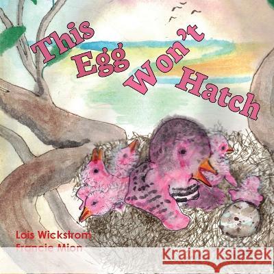 This Egg Won't Hatch Lois Wickstrom Francie Mion  9781954519732 Gripper Products / Look Under Rocks - książka