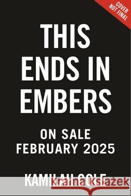 This Ends in Embers Kamilah Cole 9780316534956 Little, Brown Books for Young Readers - książka