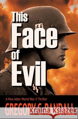 This Face of Evil: A Max Adler WWII Thriller Gregory C. Randall 9781736501320 Windsor Hill Publishing - książka