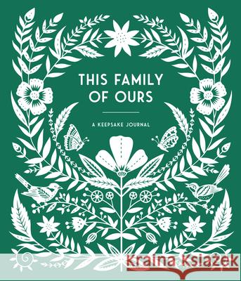 This Family of Ours: A Keepsake Journal for Parents, Grandparents, and Families to Preserve Memories, Moments & Milestones (Keepsake Legacy Palmer, Anne Phyfe 9781632173799 Sasquatch Books - książka