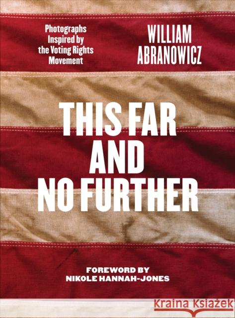 This Far and No Further: Photographs Inspired by the Voting Rights Movement William Abranowicz 9781477321744 University of Texas Press - książka