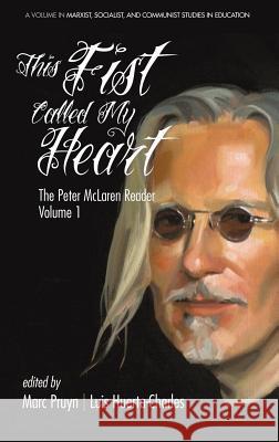 This Fist Called My Heart: The Peter McLaren Reader, Volume I (HC) McLaren, Peter 9781681234533 Information Age Publishing - książka