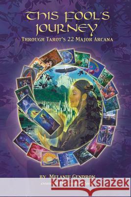 This Fool's Journey Through Tarot's 22 Major Arcana Melanie Gendron 1st World Library 9781421886794 1st World Publishing - książka