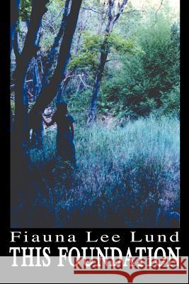 This Foundation Fiauna Lee Lund 9780595126576 Writers Club Press - książka