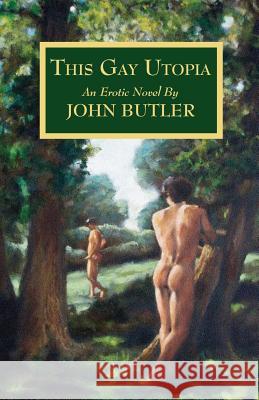 This Gay Utopia John Butler 9781891855566 STARbooks Press - książka