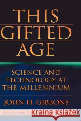 This Gifted Age: Science and Technology at the Millennium Gore, Al 9781563961298 AIP Press - książka