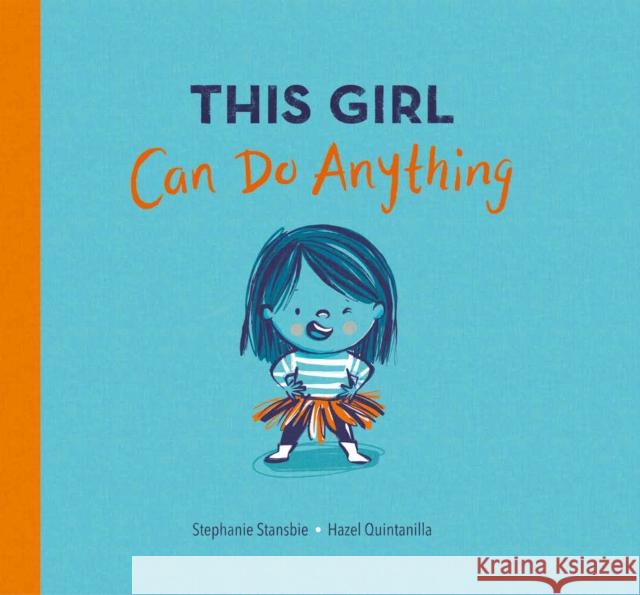 This Girl Can Do Anything Stephanie Stansbie 9781801041874 Little Tiger Press Group - książka