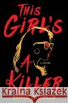 This Girl's a Killer: A Novel Emma Wells 9781464218620 Sourcebooks, Inc