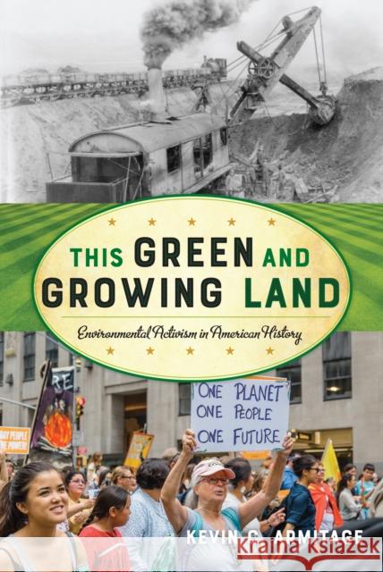 This Green and Growing Land: Environmental Activism in American History Armitage, Kevin C. 9781442237070 Rowman & Littlefield Publishers - książka